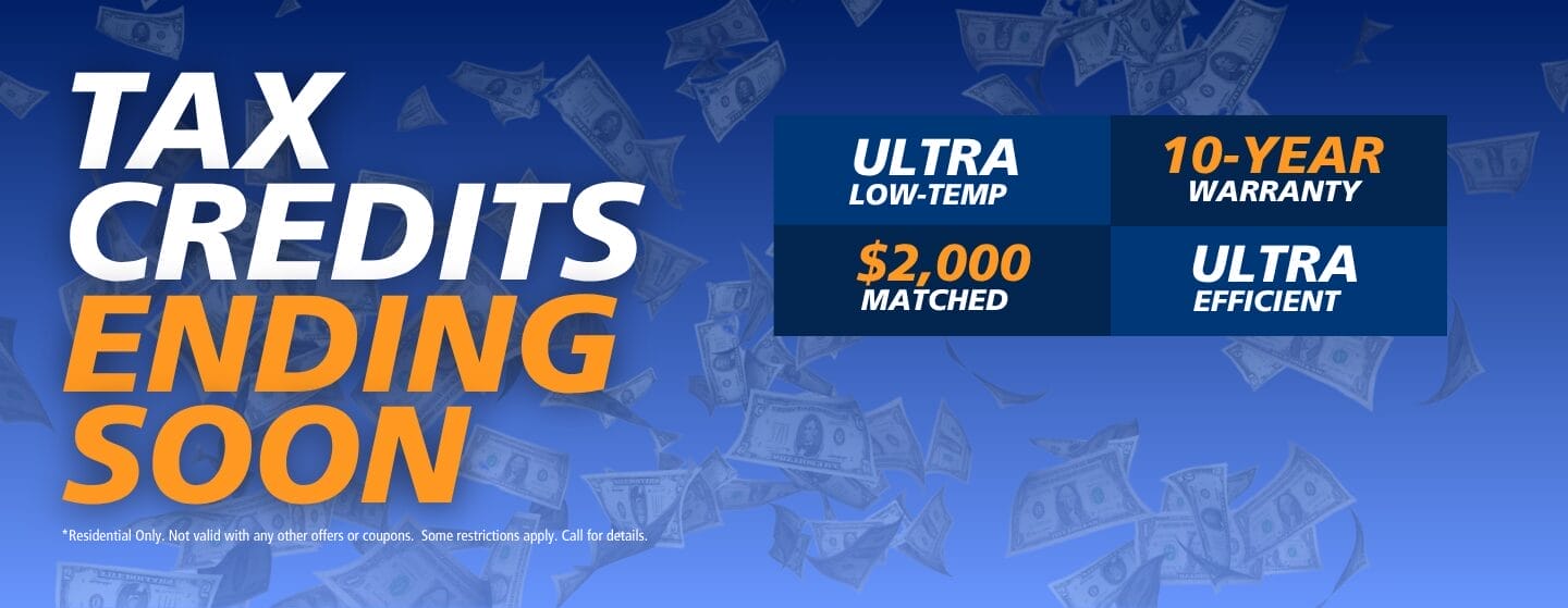 Tax Credits Ending Soon. Ultra low-temp. 10-year warranty, $2,000 matched, Ultra efficient. Residential Only. Call for Details. JamesRiverAir.com